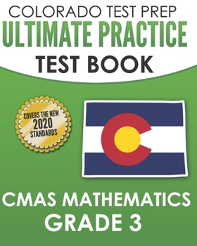 Paperback COLORADO TEST PREP Ultimate Practice Test Book CMAS Mathematics Grade 3: Includes 8 Complete CMAS Mathematics Assessments Book