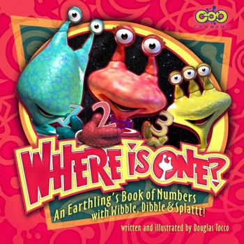 Paperback Where is One? An Earthling's Book of Numbers: With Wibble, Dibble & Splattt! Book