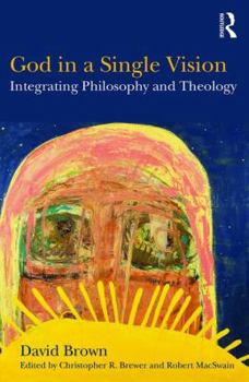Paperback God in a Single Vision: Integrating Philosophy and Theology Book