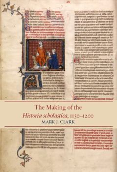 Hardcover The Making of the Historia Scholastica, 1150-1200 Book