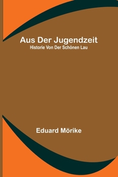 Paperback Aus der Jugendzeit; Historie von der schönen Lau [German] Book