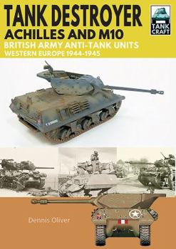 Paperback Tank Destroyer, Achilles and M10: British Army Anti-Tank Units, Western Europe, 1944-1945 Book