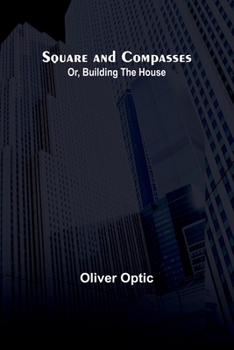 Paperback Square and Compasses; Or, Building the House Book