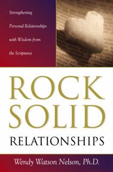 Hardcover Rock-Solid Relationships: Strengthening Personal Relationships with Wisdom from the Scriptures Book