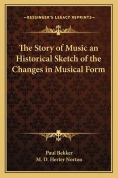 Paperback The Story of Music an Historical Sketch of the Changes in Musical Form Book