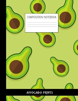 Paperback avocado fruits Composition Notebook: Composition Avocado Ruled Paper Notebook to write in (8.5'' x 11'') 120 pages Book
