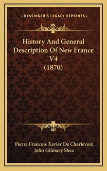 Hardcover History And General Description Of New France V4 (1870) Book