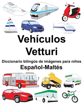 Paperback Español-Maltés Vehículos/Vetturi Diccionario bilingüe de imágenes para niños [Spanish] Book