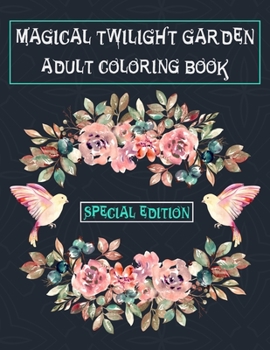 MAGICAL TWILIGHT GARDEN ADULT COLORING BOOK: Special Edition, botanicum art of coloring books, 8.5x0.2x11 inches hanna anti stress adults design ... trolle blomstermandala karlzon dawn elmaria