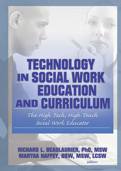 Paperback Technology in Social Work Education and Curriculum: The High Tech, High Touch Social Work Educator Book