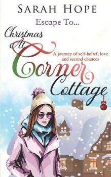 Paperback Escape To...Christmas at Corner Cottage: A journey of self-believe, love and second chances. Book