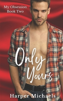 Paperback Only Yours: My Obsession Book Two Book