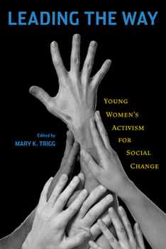 Paperback Leading the Way: Young Women's Activism for Social Change Book