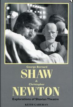 George Bernard Shaw and Christopher Newton: Explorations of Shavian Theatre