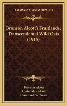 Bronson Alcott’s Fruitlands; Transcendental Wild Oats