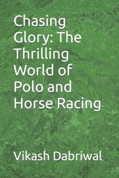 Paperback Chasing Glory: The Thrilling World of Polo and Horse Racing Book