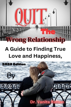 Paperback Quit the Wrong Relationship: Breaking Free to Embrace a Fulfilling Relationship Book