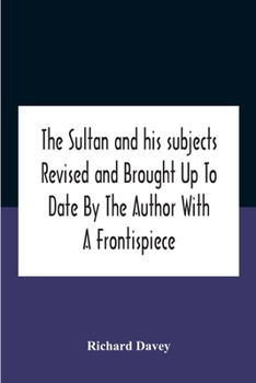 Paperback The Sultan And His Subjects Revised And Brought Up To Date By The Author With A Frontispiece Book