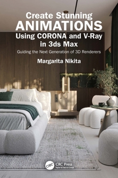 Paperback Create Stunning Animations Using Corona and V-Ray in 3ds Max: Guiding the Next Generation of 3D Renderers Book