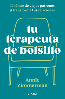 Paperback Tu Terapeuta de Bolsillo: Libérate de Viejos Patrones Y Transforma Tu Vida / Your Pocket Therapist [Spanish] Book