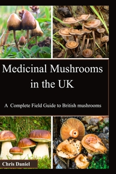 Paperback Medicinal Mushrooms in the UK: A Complete Field Guide to British mushrooms Book