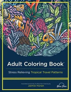 Paperback Adult Coloring Book: Stress Relieving Tropical Travel Patterns Book