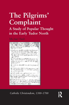 Paperback The Pilgrims' Complaint: A Study of Popular Thought in the Early Tudor North Book