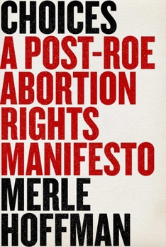 Hardcover Choices: A Post-Roe Abortion Rights Manifesto Book