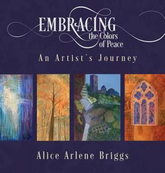 Hardcover Embracing the Colors of Peace: An Artist's Journey Book