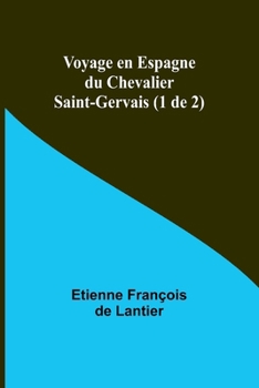 Paperback Voyage en Espagne du Chevalier Saint-Gervais (1 de 2) [French] Book