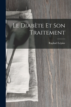 Paperback Le Diabète Et Son Traitement [French] Book