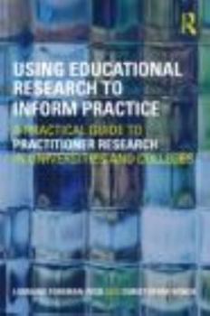 Paperback Using Educational Research to Inform Practice: A Practical Guide to Practitioner Research in Universities and Colleges Book