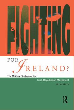 Hardcover Fighting for Ireland?: The Military Strategy of the Irish Republican Movement Book