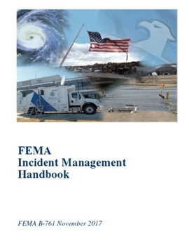 Paperback FEMA Incident Management Handbook: FEMA B-761 November 2017 Book