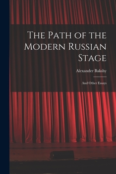 The Path of the Modern Russian Stage: And Other Essays