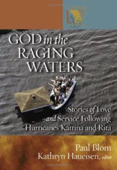 Paperback God in the Raging Waters: Stories of Love And Service Following Hurricanes Katrina And Rita Book