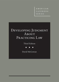 Hardcover Developing Judgment About Practicing Law (American Casebook Series) Book