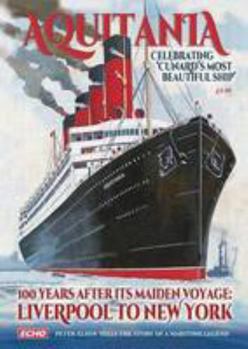 Paperback Aquitania Celebrating Cunard's Most Beautiful Ship 100 Years After Her Maiden Voyage: Liverpool to New York Book