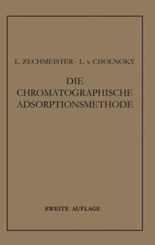 Die Chromatographische Adsorptionsmethode: Grundlagen . Methodik . Anwendungen