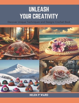 Paperback Unleash Your Creativity: Discover Unique Techniques and Designs Crochet Book