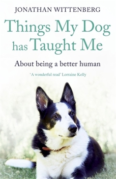 Paperback Things My Dog Has Taught Me: About Being a Better Human Book