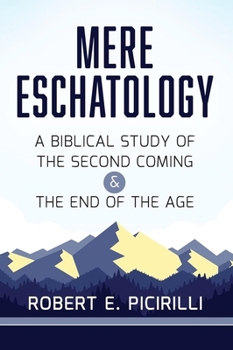 Paperback Mere Eschatology: A Biblical Study of the Second Coming and the End of the Age Book