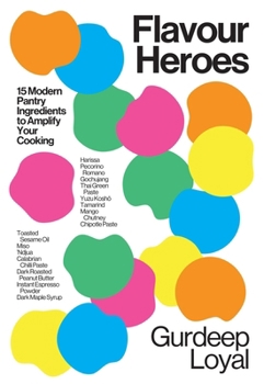 Hardcover Flavour Heroes: 15 Modern Pantry Ingredients to Amplify Your Cooking Book