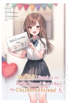 Paperback The Girl I Saved on the Train Turned Out to Be My Childhood Friend, Vol. 6 (Manga) Book