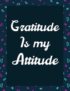 Gratitude Is My Attitude: A 52 Week Guide To Cultivate An Attitude Of Gratitude: Gratitude journal ... Find happiness & peach in 5 minute a day