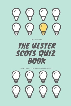Paperback The Ulster Scots Quiz Book: How fluent are you in the Ulster Scots language ? Book
