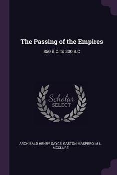 Paperback The Passing of the Empires: 850 B.C. to 330 B.C Book