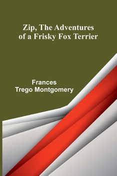 Paperback Zip, the Adventures of a Frisky Fox Terrier Book
