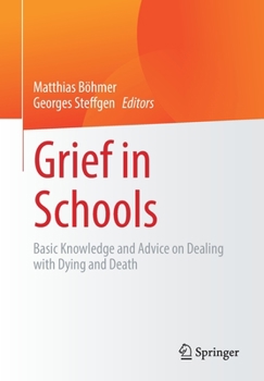 Paperback Grief in Schools: Basic Knowledge and Advice on Dealing with Dying and Death Book