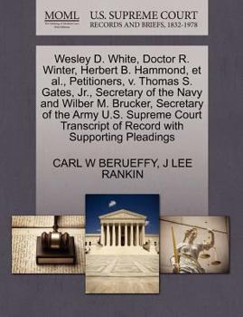 Wesley D. White, Doctor R. Winter, Herbert B. Hammond, et al., Petitioners, v. Thomas S. Gates, Jr., Secretary of the Navy and Wilber M. Brucker, ... of Record with Supporting Pleadings